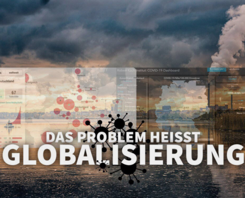«Covid19» – Das Problem heisst #Globalisierung